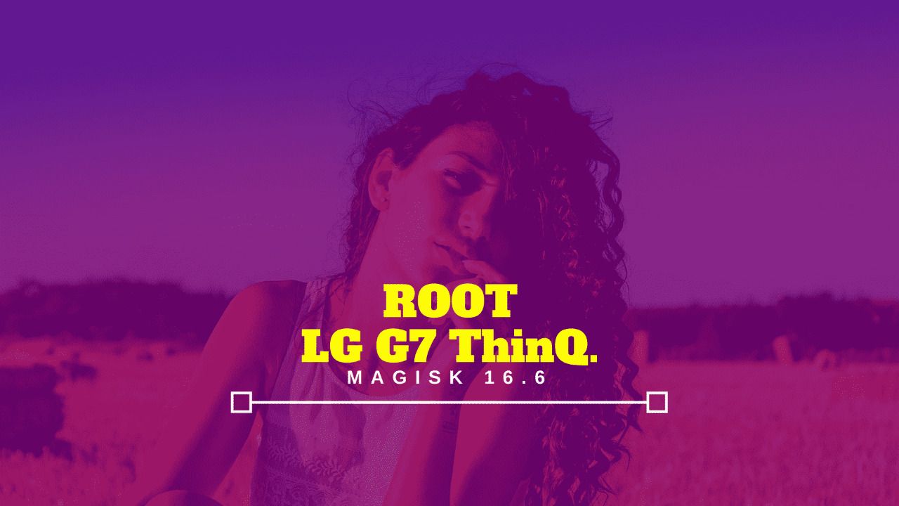 Root LG G7 ThinQ