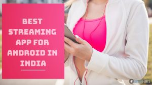 19 best streaming app for Android in India for 2021
