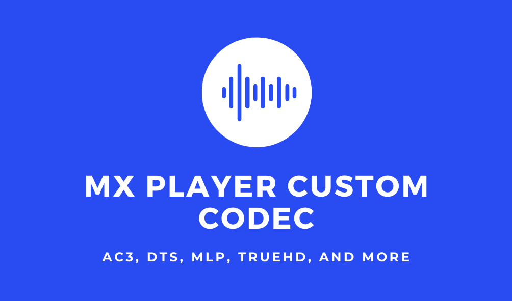 MX Player Custom Codec